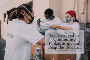 Get Involved In Community Philanthropy And Reap The Rewards (1) Min