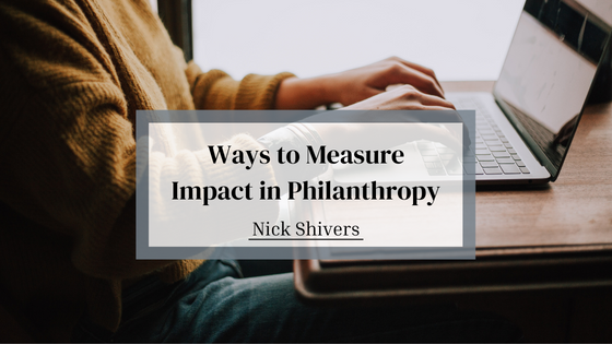 Nick Shiver Ways to Measure Impact in Philanthropy