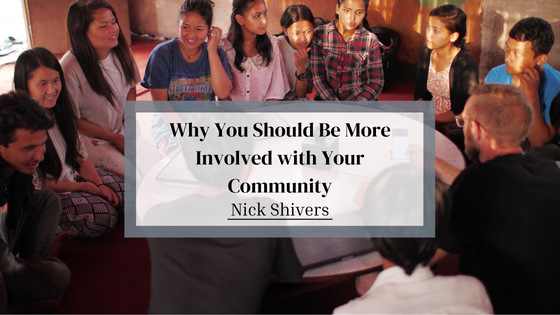 Nick Shiver Why You Should Be More Involved with Your Community