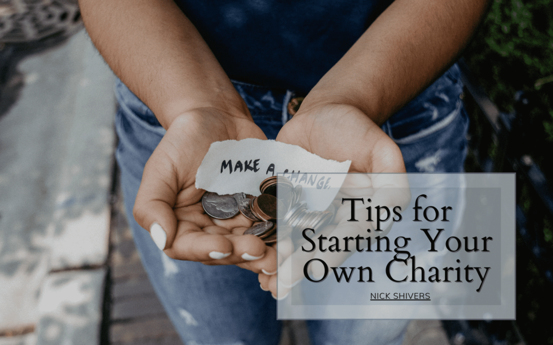 Tips For Starting Your Own Charity
